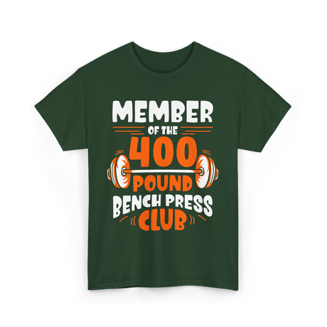 400 Pound Bench Press Club Strength T-Shirt - Forest Green