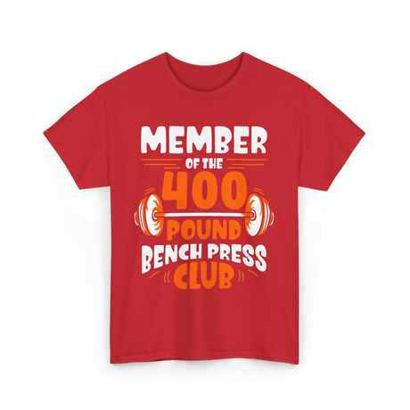 400 Pound Bench Press Club Strength T-Shirt - Red