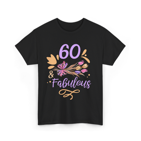 60 And Fabulous Birthday Celebrations T-Shirt - Black