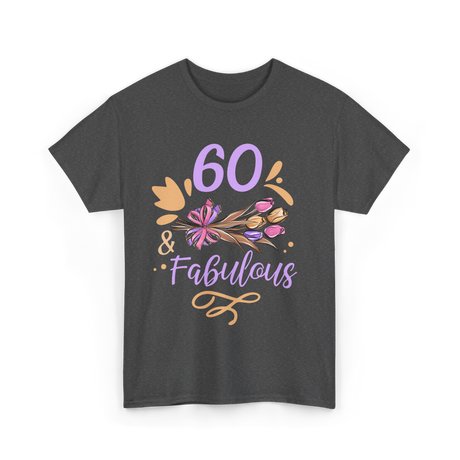 60 And Fabulous Birthday Celebrations T-Shirt - Dark Heather