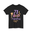 71 And Fabulous Birthday Age T-Shirt - Black