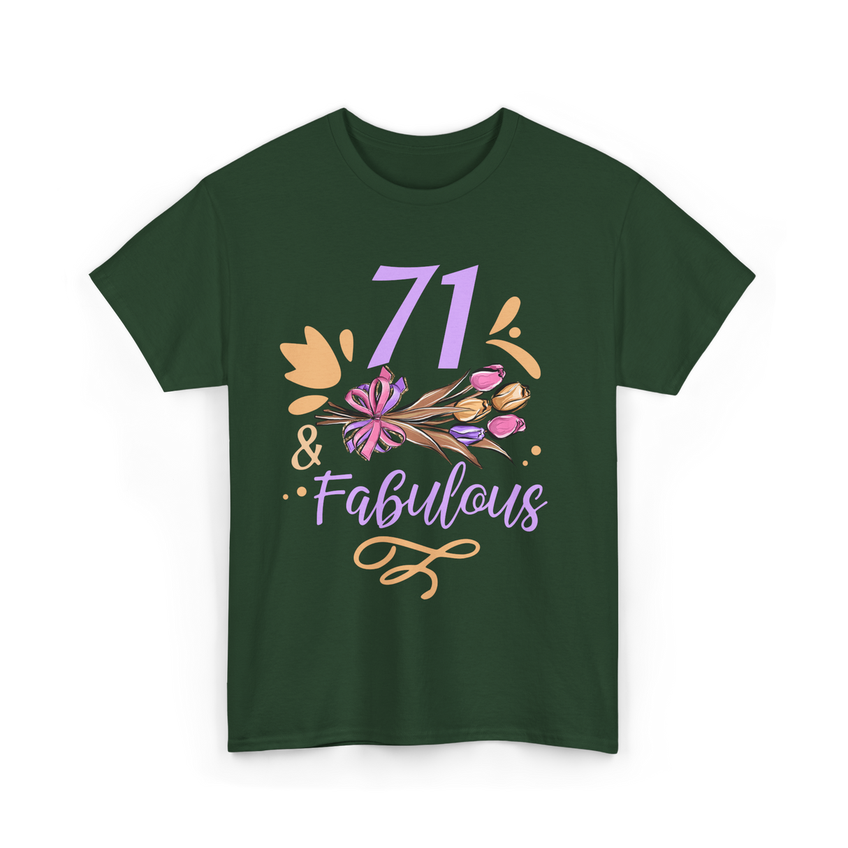 71 And Fabulous Birthday Age T-Shirt - Forest Green