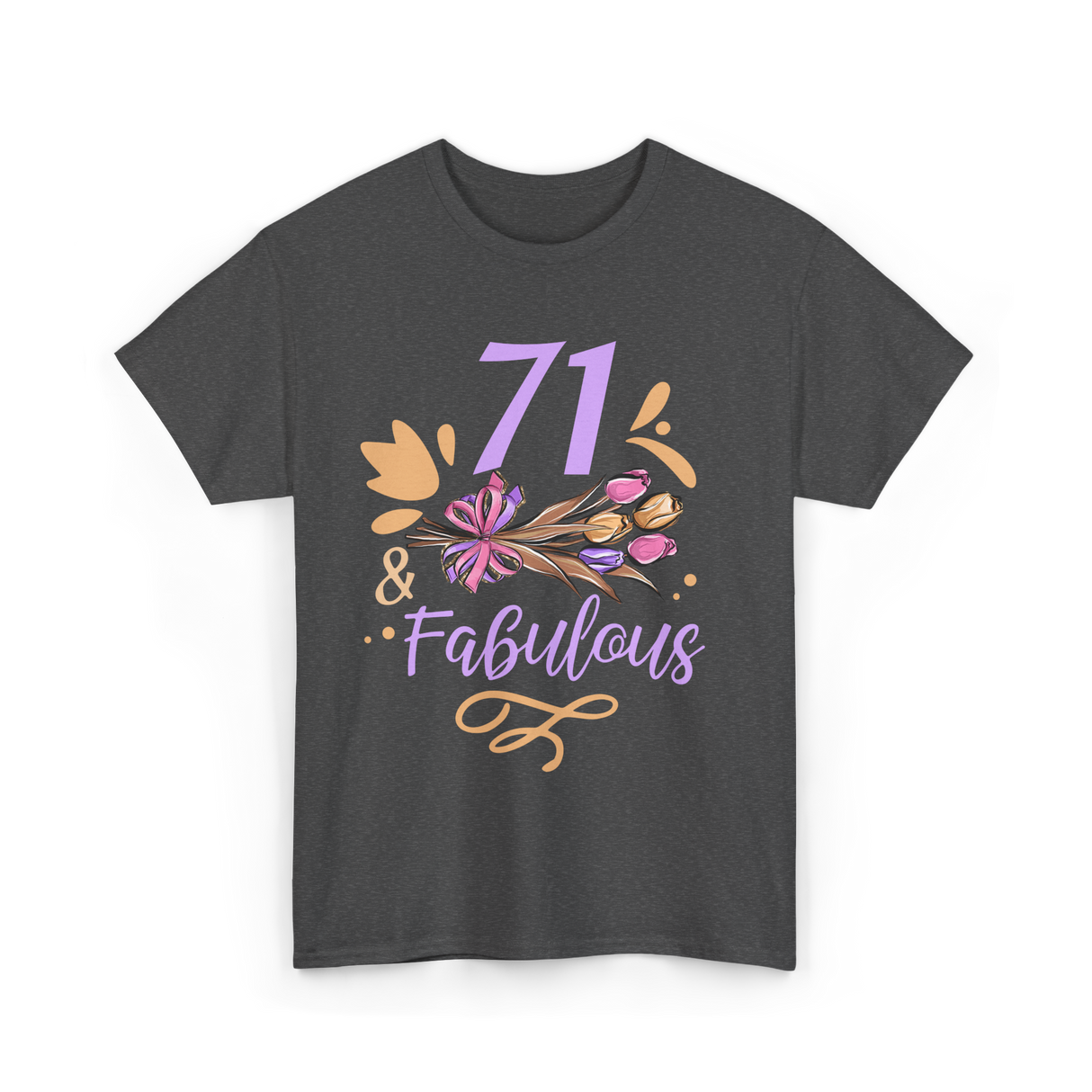 71 And Fabulous Birthday Age T-Shirt - Dark Heather