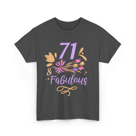 71 And Fabulous Birthday Age T-Shirt - Dark Heather