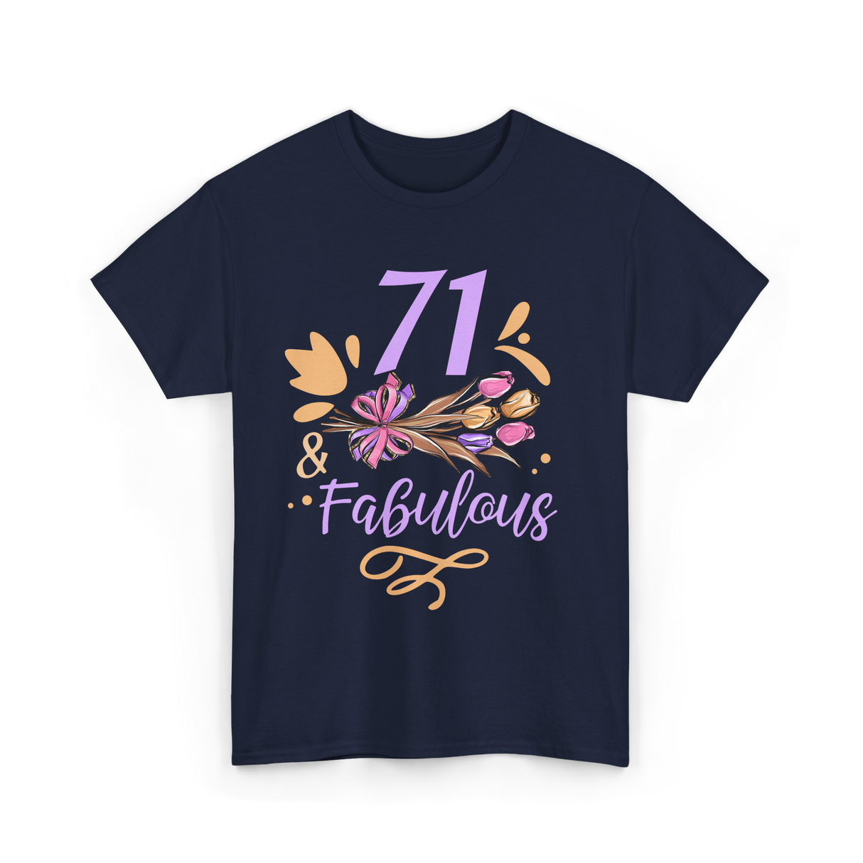 71 And Fabulous Birthday Age T-Shirt - Navy