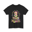 8 Years Of Being Awesome Birthday T-Shirt - Black