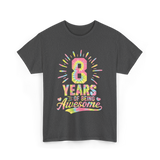 8 Years Of Being Awesome Birthday T-Shirt - Dark Heather