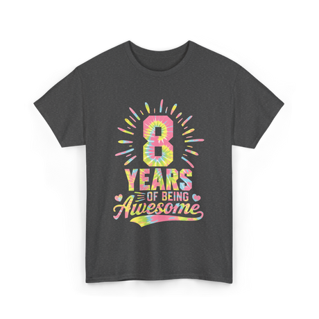 8 Years Of Being Awesome Birthday T-Shirt - Dark Heather