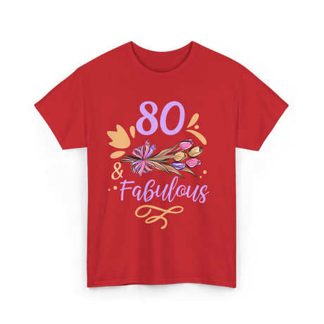 80 And Fabulous Birthday Celebration T-Shirt - Red