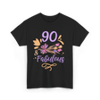 90 And Fabulous Celebration Birthday T-Shirt - Black