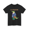 A Litigator Alligator Lawyer T-Shirt - Black