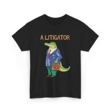 A Litigator Alligator Lawyer T-Shirt - Black