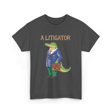 A Litigator Alligator Lawyer T-Shirt - Dark Heather