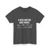 A Wise Doctor Medical Doctor T-Shirt - Dark Heather