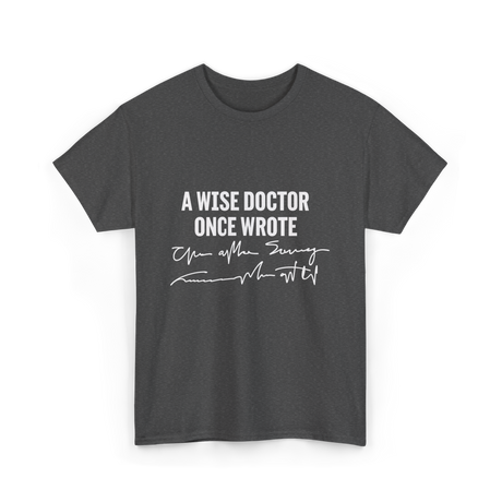 A Wise Doctor Medical Doctor T-Shirt - Dark Heather