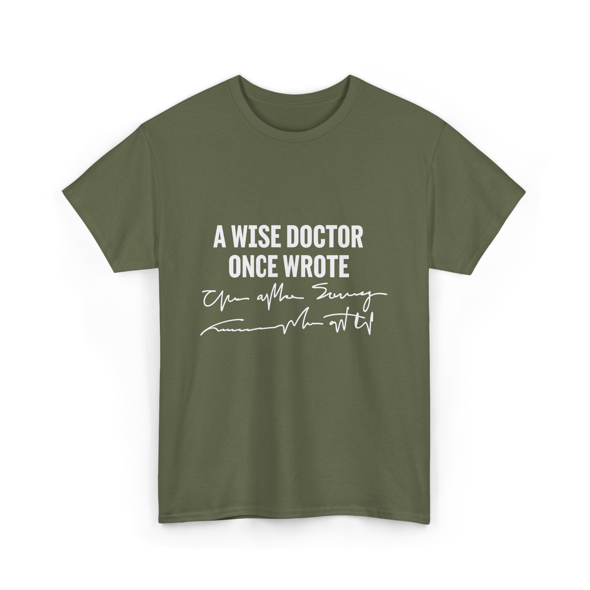 A Wise Doctor Medical Doctor T-Shirt - Military Green