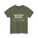 A Wise Doctor Medical Doctor T-Shirt - Military Green