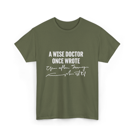 A Wise Doctor Medical Doctor T-Shirt - Military Green