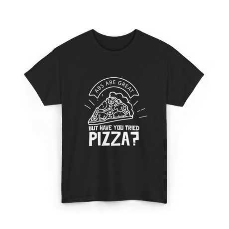 Abs Are Great Pizza T-Shirt - Black