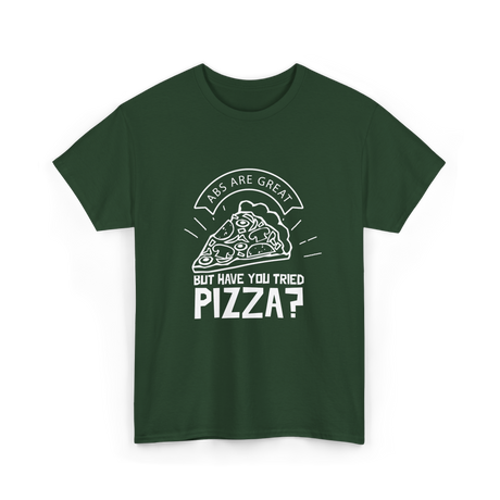 Abs Are Great Pizza T-Shirt - Forest Green