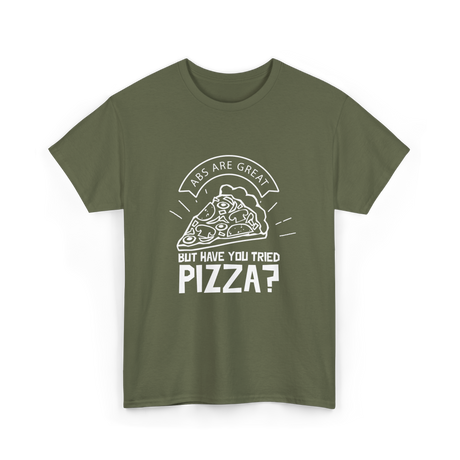 Abs Are Great Pizza T-Shirt - Military Green