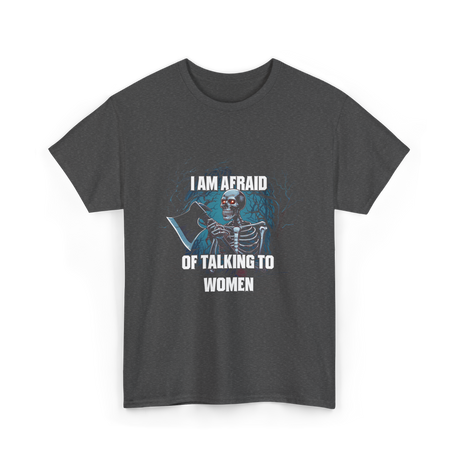 Afraid Talking Women Skeleton T-Shirt - Dark Heather