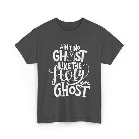 Ain't No Ghost T-Shirt - Dark Heather