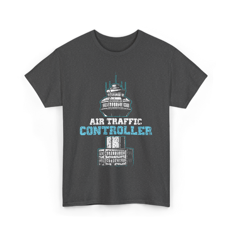 Air Traffic Controller Air Traffic Control T-Shirt - Dark Heather