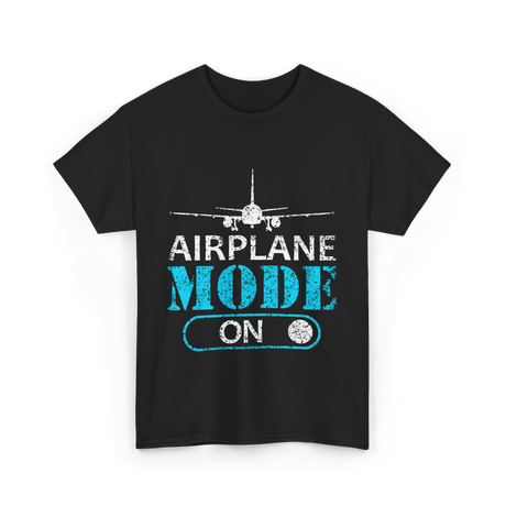 Airplane Mode On Aviation Pilot T-Shirt - Black