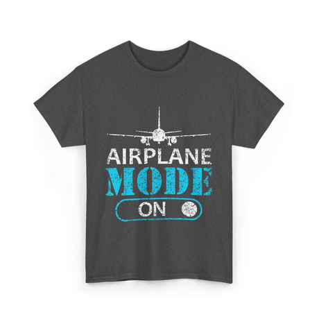 Airplane Mode On Aviation Pilot T-Shirt - Dark Heather