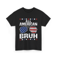 All American Bruh Patriotic T-Shirt - Black