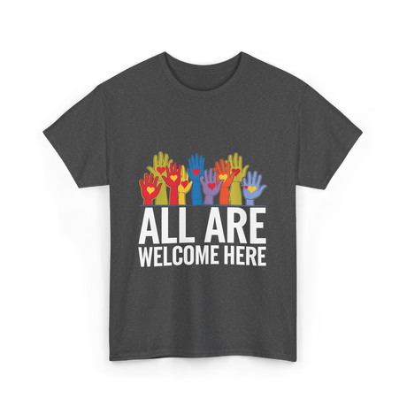 All Are Welcome Here Diversity Inclusion T-Shirt - Dark Heather