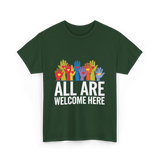 All Are Welcome Here Diversity Inclusion T-Shirt - Forest Green