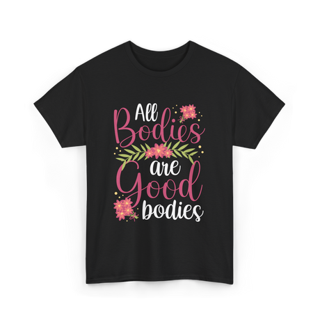 All Bodies are Good Bodies Appearance T-Shirt - Black