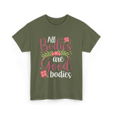 All Bodies are Good Bodies Appearance T-Shirt - Military Green