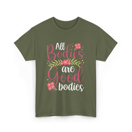 All Bodies are Good Bodies Appearance T-Shirt - Military Green