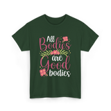 All Bodies are Good Bodies Appearance T-Shirt - Forest Green