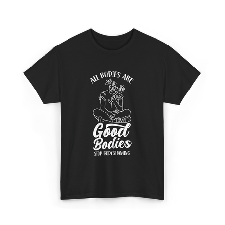 All Bodies Are Good Bodies Body Positivity T-Shirt - Black