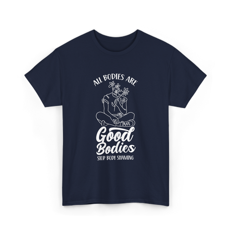 All Bodies Are Good Bodies Body Positivity T-Shirt - Navy