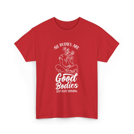 All Bodies Are Good Bodies Body Positivity T-Shirt - Red