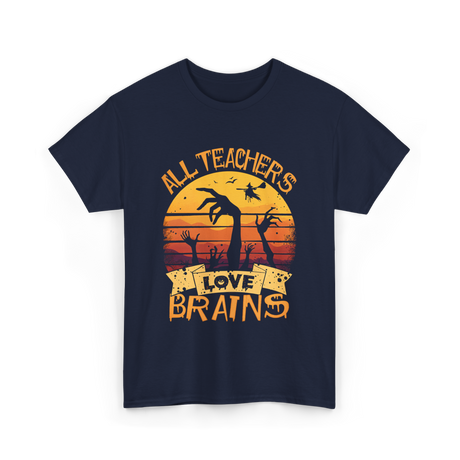 All Teachers Love Brains Teacher T-Shirt - Navy