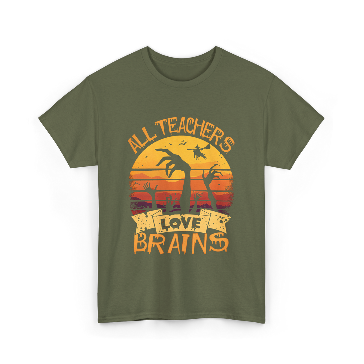 All Teachers Love Brains Teacher T-Shirt - Military Green