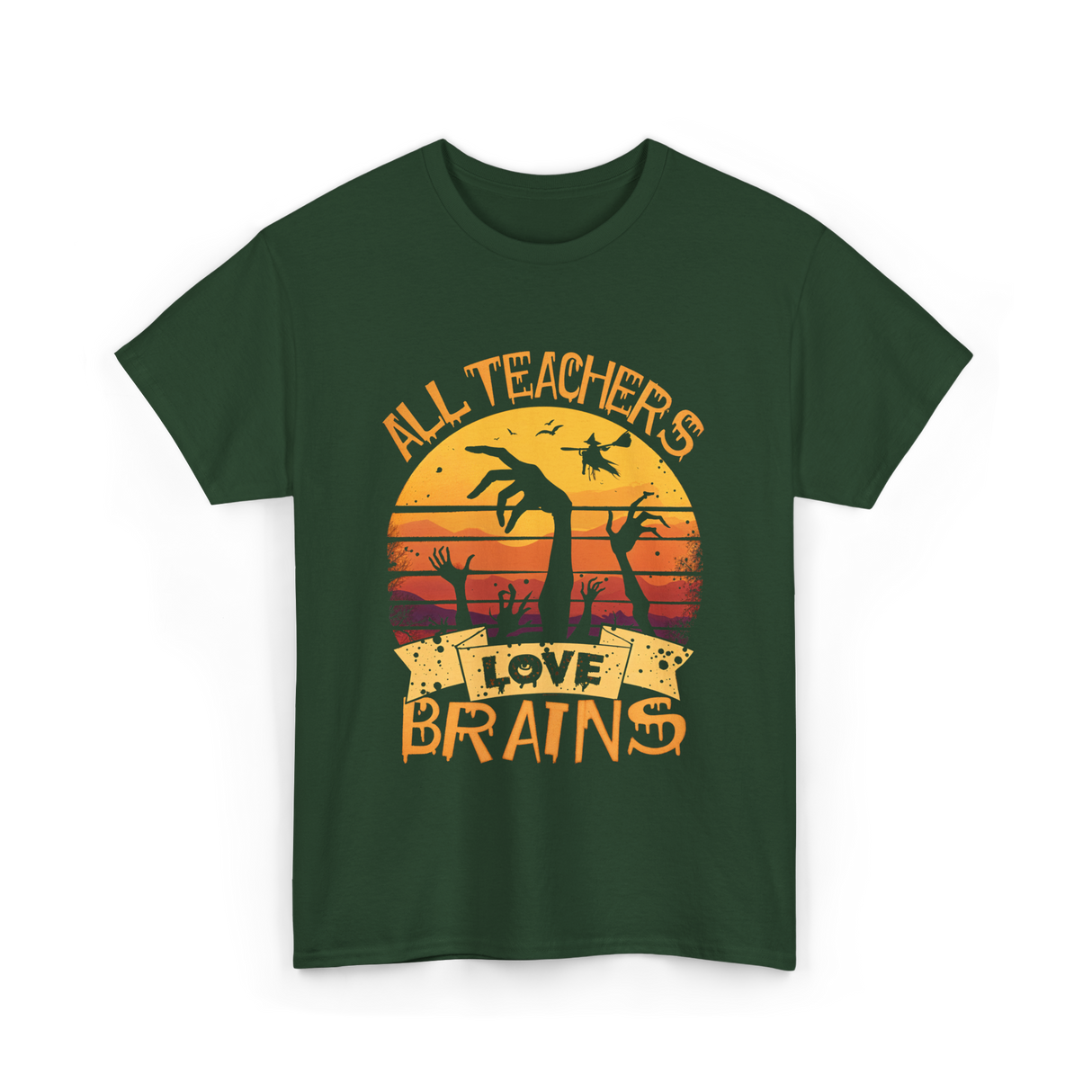 All Teachers Love Brains Teacher T-Shirt - Forest Green