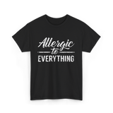 Allergic to Everything Allergy T-Shirt - Black