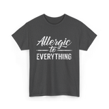 Allergic to Everything Allergy T-Shirt - Dark Heather