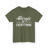 Allergic to Everything Allergy T-Shirt - Military Green