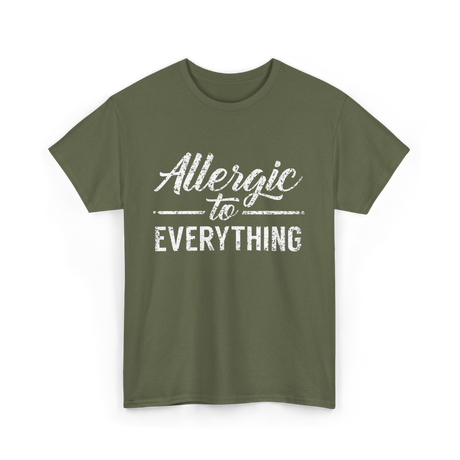 Allergic to Everything Allergy T-Shirt - Military Green