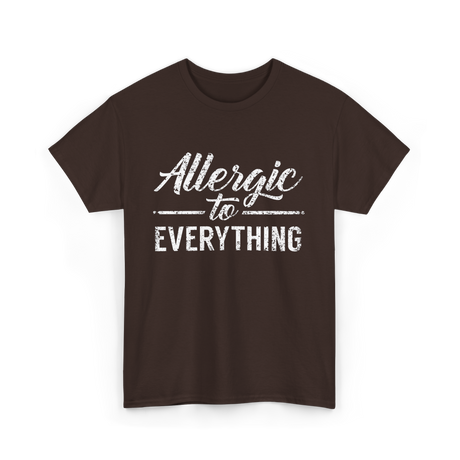 Allergic to Everything Allergy T-Shirt - Dark Chocolate