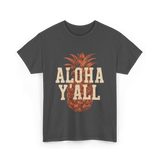 Aloha Y'all Pineapple Vacation T-Shirt - Dark Heather