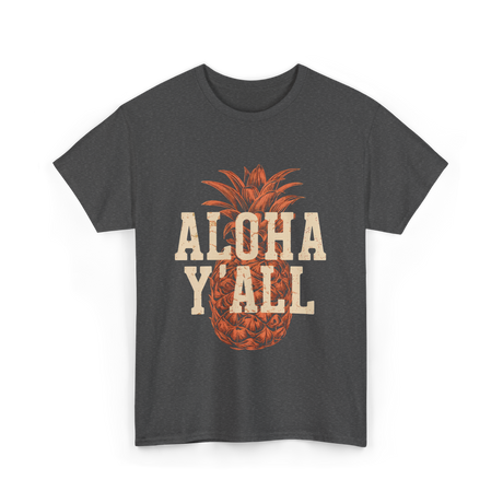 Aloha Y'all Pineapple Vacation T-Shirt - Dark Heather